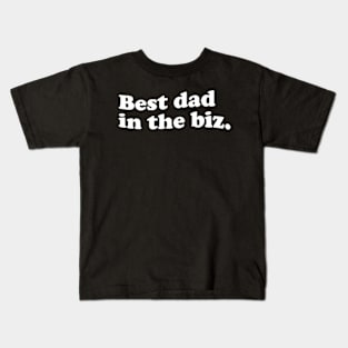 Best dad in the biz. Dads Gift Kids T-Shirt